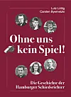 Buch „Ohne uns kein Spiel!“ von Lutz Lüttig und Carsten Byernetzki